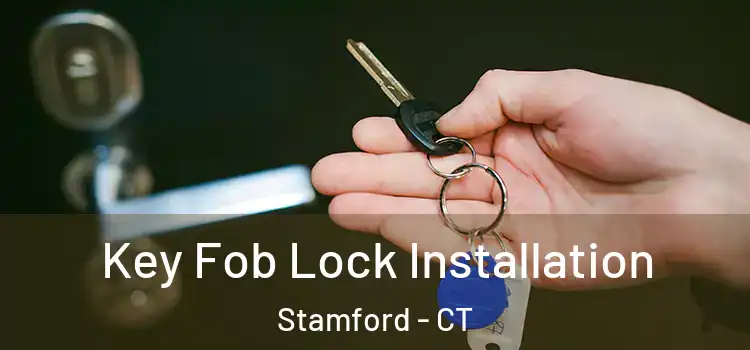 Key Fob Lock Installation Stamford - CT