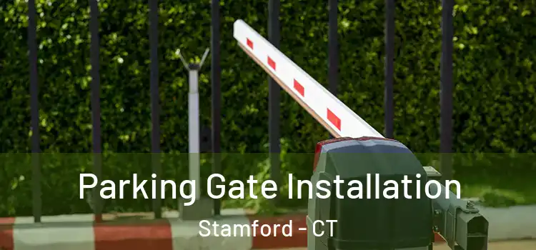 Parking Gate Installation Stamford - CT